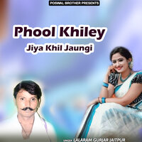 Phool Khiley Jiya Khil Jaungi - Lalaram Gurjar Jaitpur