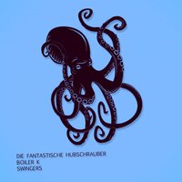 Swingers - Die Fantastische Hubschrauber & Boiler K