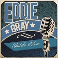 Why Did You Make a Plaything of Me - Eddie Gray