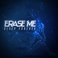 Sleep Forever - Erase Me