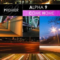 Come Home - ALPHA 9