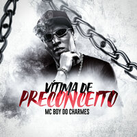 Vítima de Preconceito - Mc Boy do Charmes
