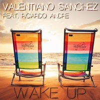 Wake Up - Valentiano Sanchez & Ricardo André