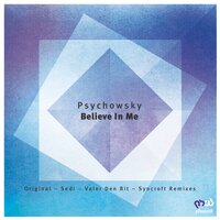 Believe in Me - Psychowsky & Valer Den Bit