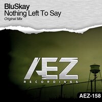 Nothing Left To Say - BluSkay