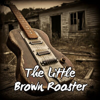 The Little Brown Rooster - Rodolfo Perez Jr