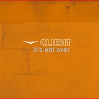 It's Not Over - Client & Kinky Roland & Mark Moore