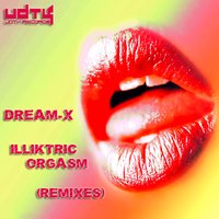 Illiktric Orgasm - Dream-X & Dream & x
