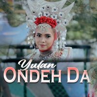 Ondeh Da - Yulan