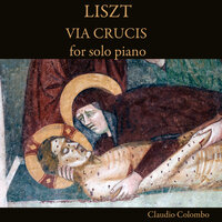 Via Crucis, S. 53: Station I. Jesus wird zum Tode verdammt - Claudio Colombo & Ференц Лист