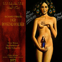 Der Rosenkavaler: Act I, "I komm’ glei" - Carlos Kleiber & Karl Ridderbusch & Claire Watson & Bavarian State Opera Orchestra & Bavarian State Opera Chorus & Brigitte Fassbaender & Рихард Штраус