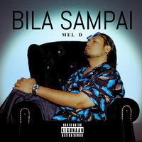 BILA SAMPAI - Mel D