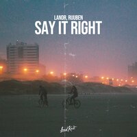 Say It Right - LANDR & Ruuben