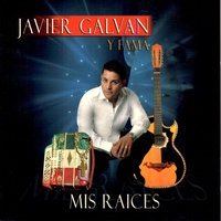 Mis Raices - Javier Galván & Fama