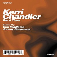 Bar a Thym (O&A Vocal Dub) - Kerri Chandler