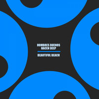 Beautiful Beach - Hombres Buenos Hacen Deep