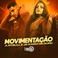 Movimentação - A Pitbull & JS O Mão de Ouro & A Pitbull feat. JS o Mão de Ouro