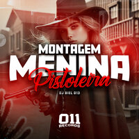 Montagem Menina Pistoleira - DJ Biel 013 & Mc B7 & MC GALAXIA