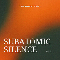 Subatomic Silence, Vol. 01 - The Harmony Room