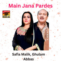 Main Jana Pardes - Safia Malik & Ghulam Abbas