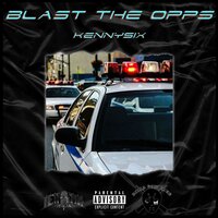 BLAST THE OPPS - KENNYSIX