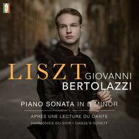 Piano Sonata in B Minor, S. 178: Andante Sostenuto - Giovanni Bertolazzi & Ференц Лист