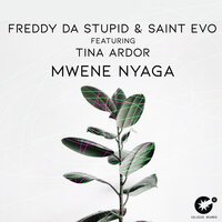 Mwene Nyaga - Freddy Da Stupid & Saint Evo & Tina Ardor