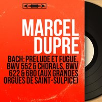 Das Orgel-Büchlein: No. 24, O Mensch, bewein’ dein’ Sünde gross, BWV 622 - Marcel Dupré & Johann Sebastian Bach
