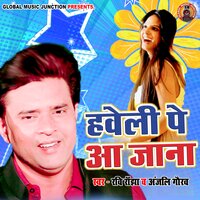 Haweli Pe Aa Jana - Ravi Ranjha & Anjali Gaurav