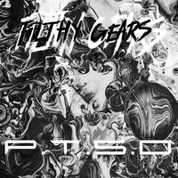 P.T.S.D - Filthy Gears