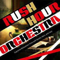 Soft Murmurs on Glass - Rush Hour Orchestra