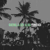 Guerilla Del Alba - YUMEKOI