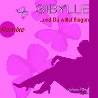 Und Du willst fliegen - Sibylle