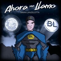 Ahora Me Llamó - Brian Lanzelotta