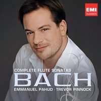 Flute Sonata in B minor BWV 1030: Presto - Emmanuel Pahud & Trevor Pinnock & Johann Sebastian Bach