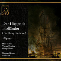 Der fliegende Holländer (The Flying Dutchman): Act III, "Willst jenes Tag's du nicht dich mehr entsinnen" - Hans Hotter & Georg Hann & Viorica Ursuleac & Clemens Krauss & Franz Klarwein & Karl Ostertag & Рихард Вагнер