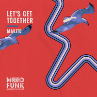 Let's Get Together - MAKITO