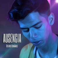 Ausencia - Octavio Hernández