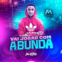 Vai Jogar Com a Bunda - DJ Dn o Astro