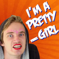 I'm a Pretty Girl - Pewdiepie & The Gregory Brothers