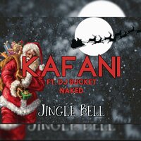 Jingle Bell - Kafani & Dj Bucket Naked