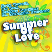 Summer Of Love - Eric Tyrell & De Vox & Denice Perkins & Natasha Burnett & Raffe Bergwall