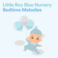 Little Boy Blue Nursery Bedtime Melodies, Pt. 3 - Nursery Rhymes