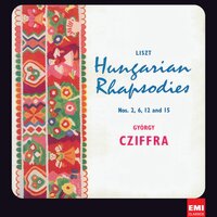 Liszt: 19 Hungarian Rhapsodies, S. 244: No. 6 in D-Flat Major - Georges Cziffra & Ференц Лист