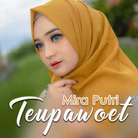 Teupawoet - Mira Putri