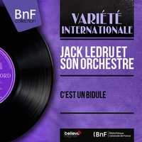 C'est un bidule - Jack Ledru Et Son Orchestre