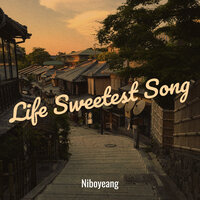 Life Sweetest Song - Niboyeang