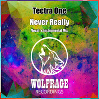Never Really - Tectra One & Wolfrage