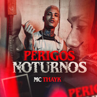 Perigos Noturnos - Mc Thayk