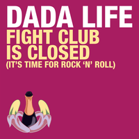 Fight Club Is Closed (It's Time for Rock 'n' Roll) - Dada Life & Jacob Van Hage